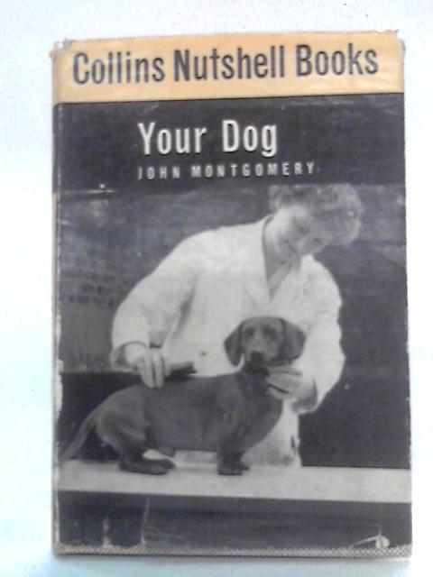 Your Dog: Collins Nutshell Books By John Montgomery