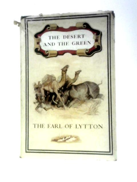 The Desert And The Green von The Earl of Lytton