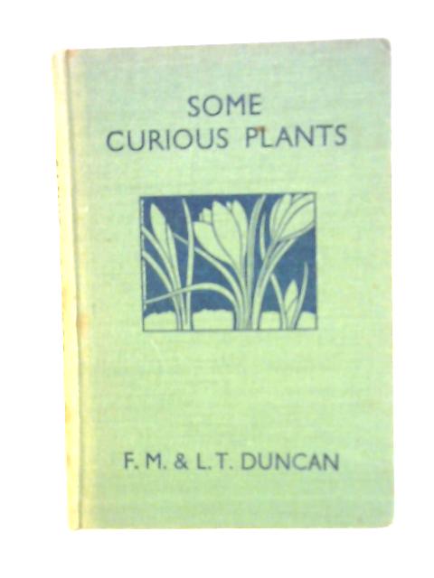 Wonders of Plant Life. Some Curious Plants By F. Martin Duncan L. T. Duncan