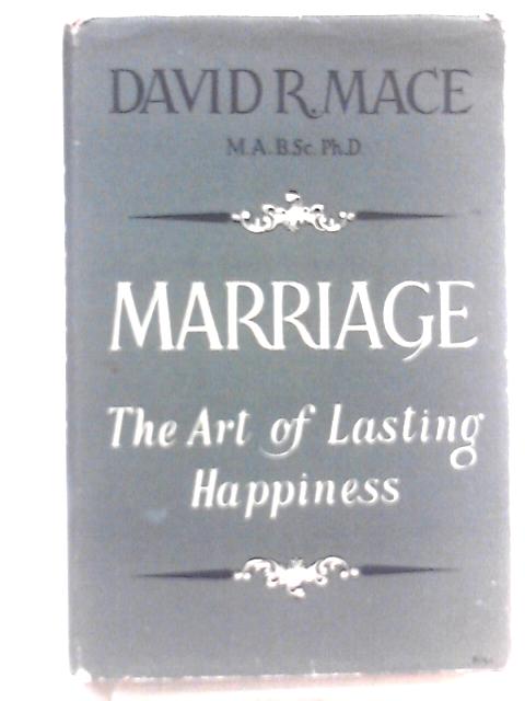 Marriage: The Art of Lasting Happiness By David R. Mace