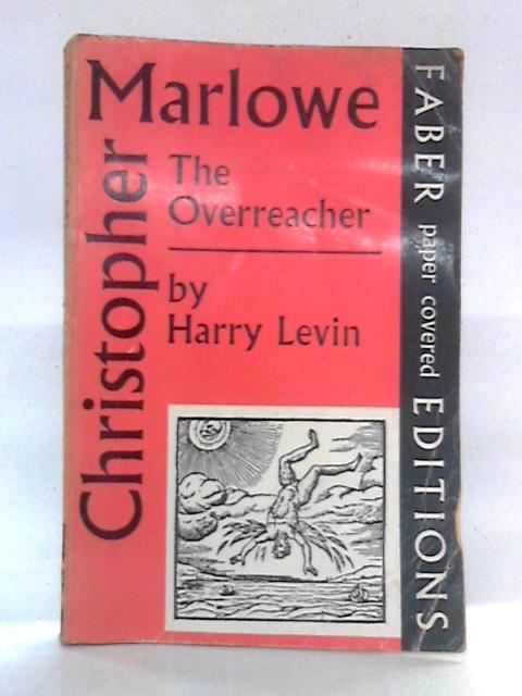 Christopher Marlowe: The Overreacher von Harry Levin