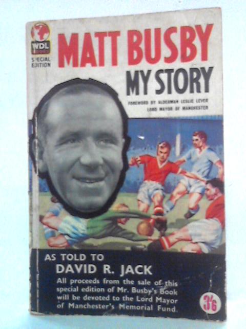 Matt Busby: My Story By Matt Busby