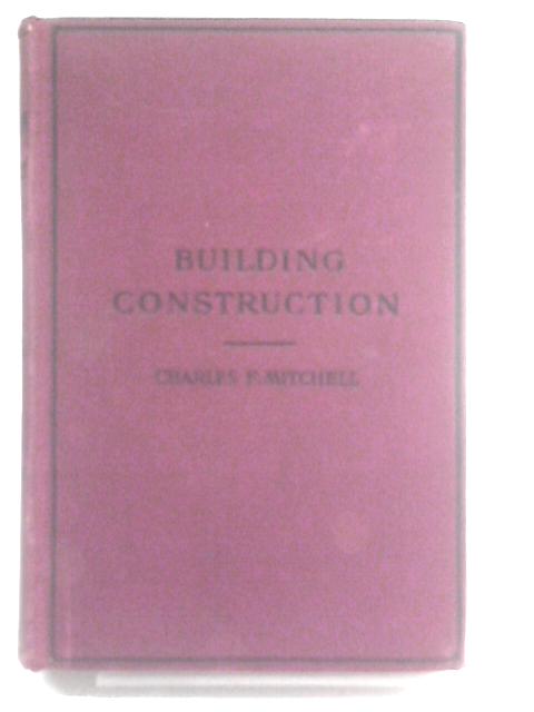 Building Construction and Drawing: Part I By Charles F. Mitchell