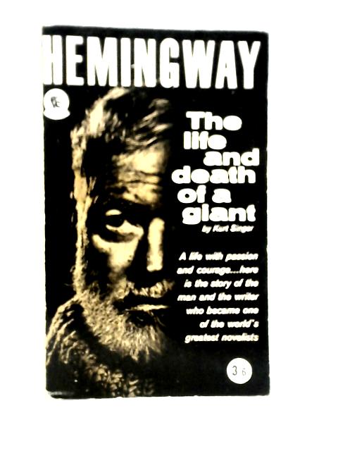 Hemingway: The Life and Death of a Giant By Kurt Singer