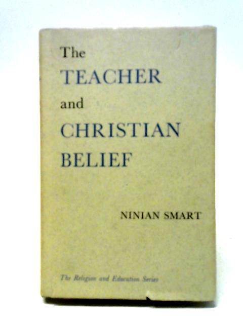 The Teacher and Christian Belief von Ninian Smart