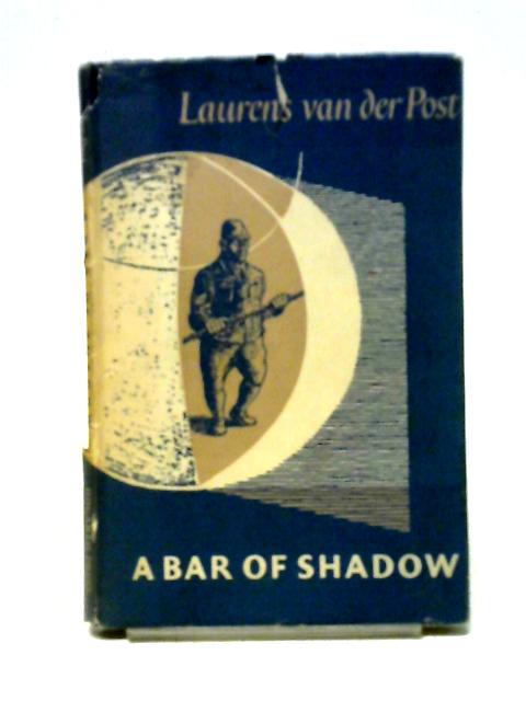 A Bar of Shadow von Laurens Van Der Post