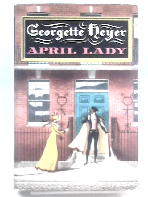 April Lady By Georgette Heyer