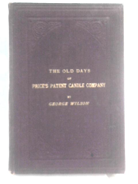 The Old Days of Prices Patent Candle Company By George Wilson