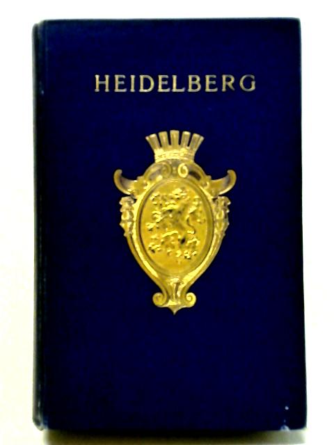 Heidelberg (Its Princes and its Palaces) von Godfrey