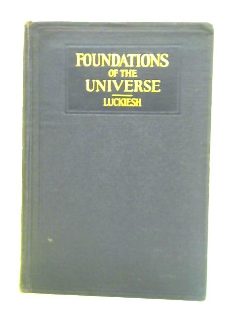 Foundations of the Universe By M. Luckiesh