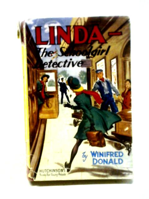 Linda: The Schoolgirl Detective By Winifred Donald