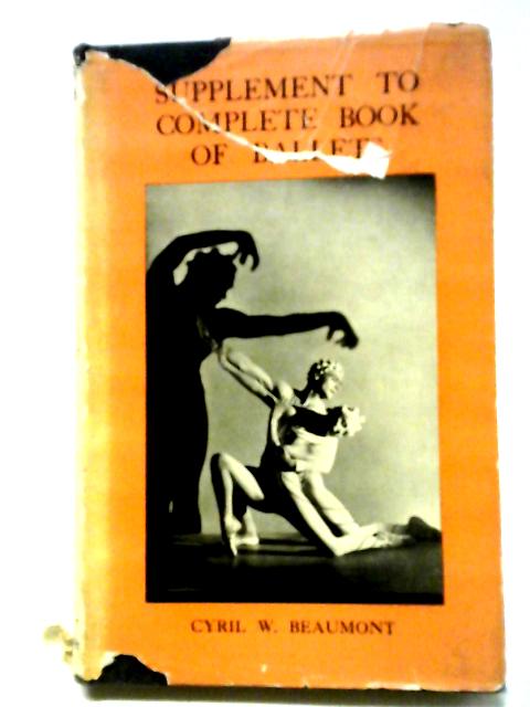 Supplement To Complete Book Of Ballets By C. W. Beaumont