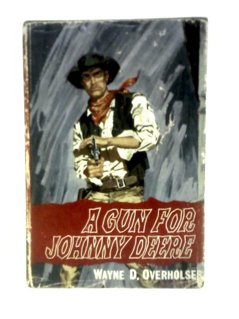 A Gun for Johnny Deere von Wayne D.Overholser