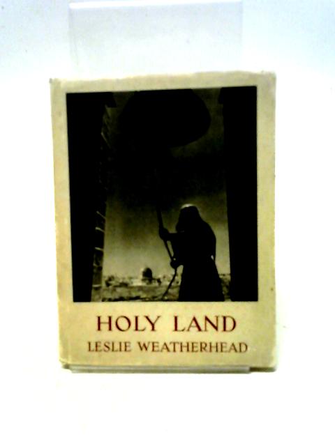 Holy Land By Leslie D. Weatherhead