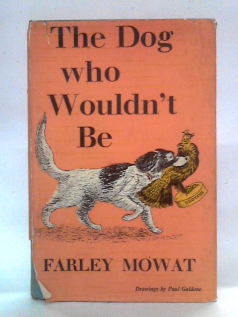 The Dog who Wouldn't Be By Farley Mowat