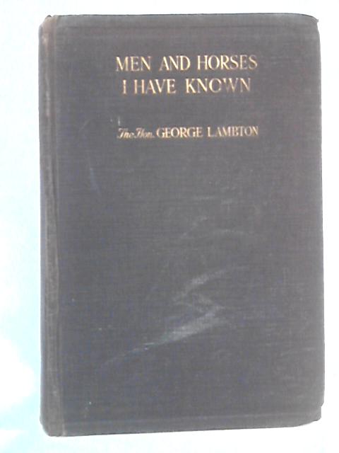 Men And Horses I Have Known By George Lambton