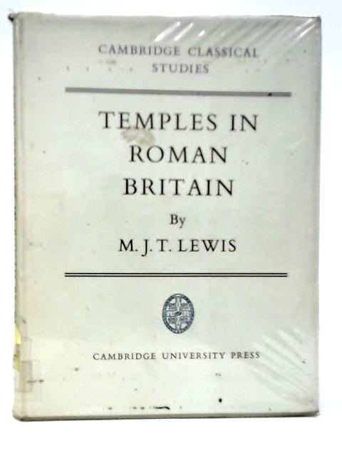 Temples in Roman Britain von M.J.T.Lewis