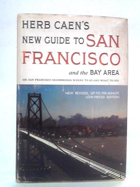 Herb Caen's New Guide to San Francisco and the Bay Area By Herb Caen