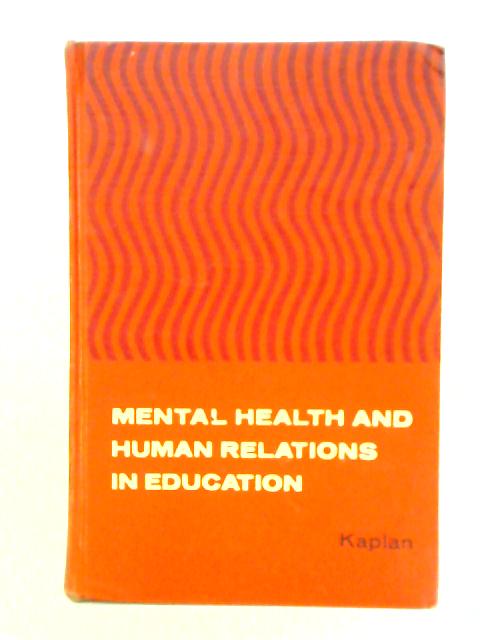 Mental Health and Human Relations in Education By Louis Kaplan