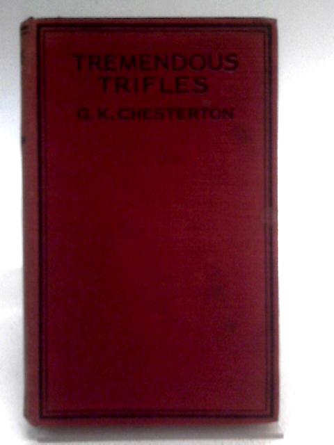 Tremendous Trifles von G.K. Chesterton