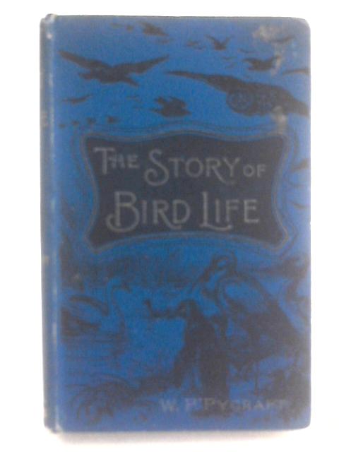 The Story of Bird-Life von W. P. Pycraft