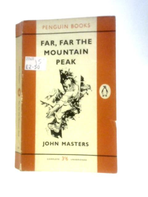 Far, Far the Mountain Peak By John Masters