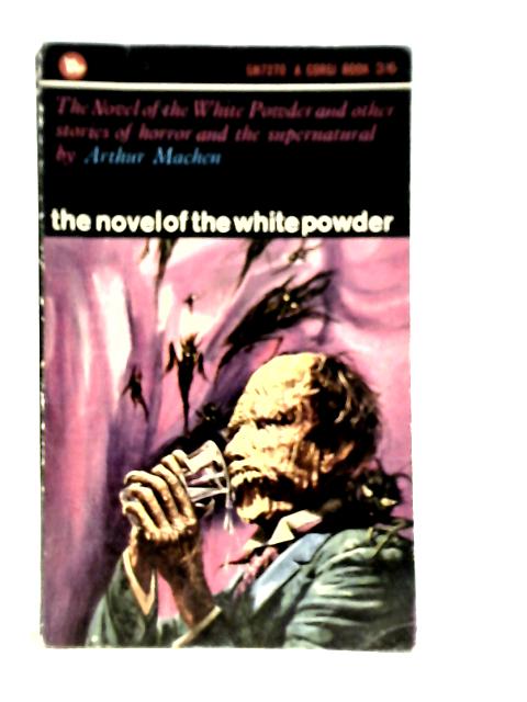 The Novel Of The White Powder, And Other Stories By Arthur Machen