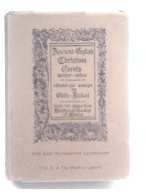 Ancient English Christmas Carols MCCCC to MDCC By Edith Rickert