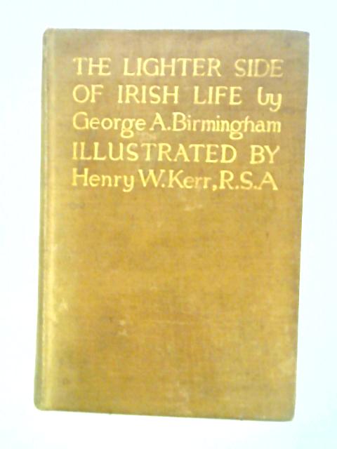 The Lighter Side Of Irish Life By Geroge A. Birmingham