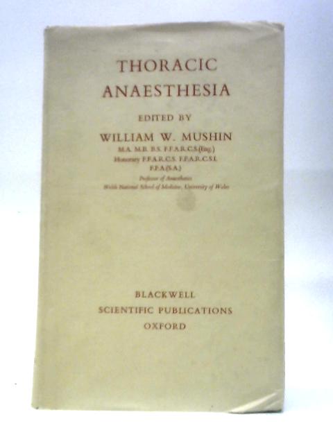 Thoracic Anaesthesia von Various. William W. Mushin (Ed.)