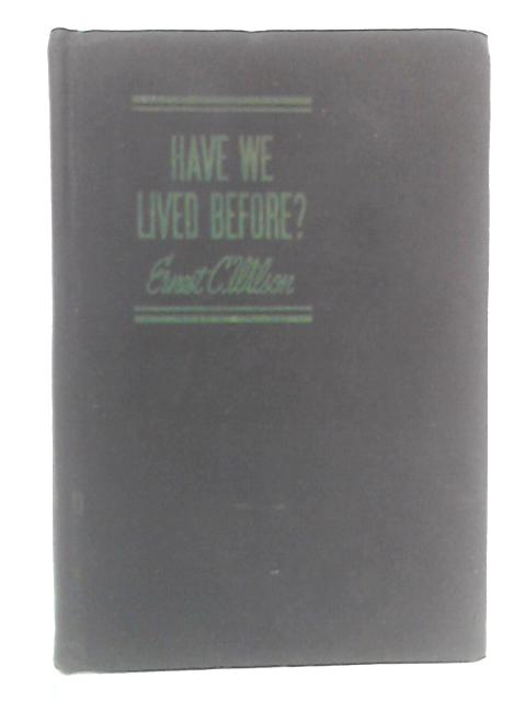 Have we Lived Before? von Ernest C. Wilson