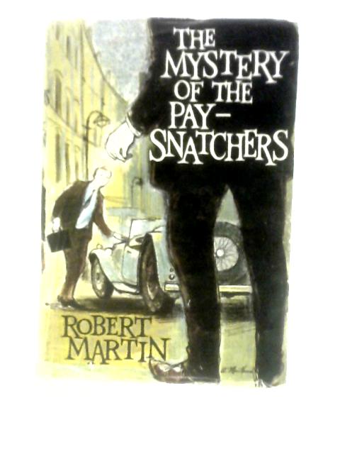 The Mystery of the Pay-Snatchers von Robert Martin