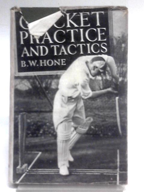 Cricket Practice and Tactics By B. W. Hone