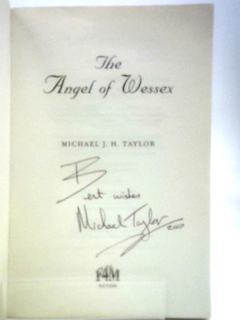 The Angel of Wessex By Michael J.H.Taylor