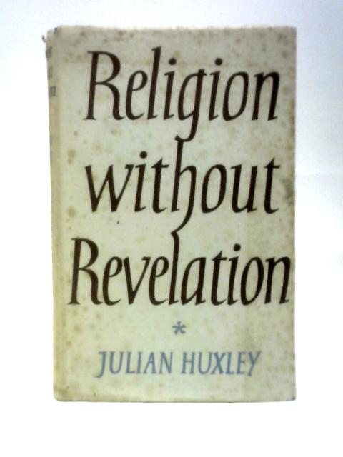 Religion Without Revelation von J.Huxley