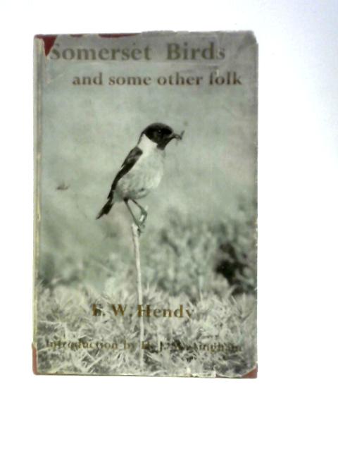 Somerset Birds - and Some Other Folk By E.W.Hendy