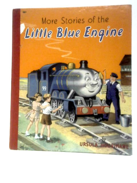 More Stories of the Little Blue Engine By Ursula Hourihane