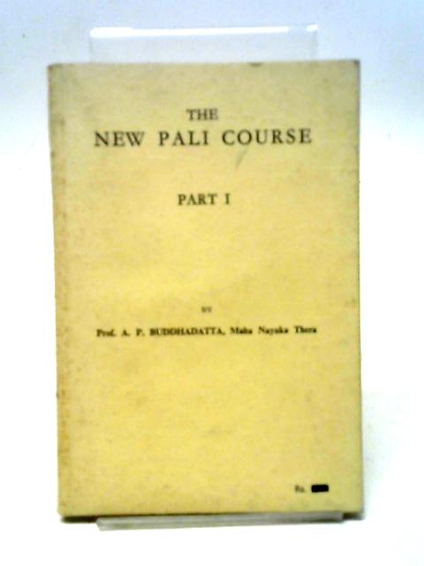 The New Pali Course Part I By Prof. A. P. Buddhadatta