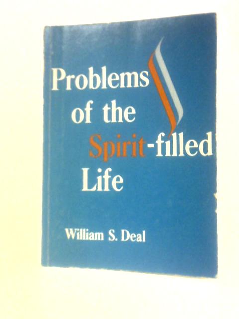 Problems Of The Spirit-filled Life By William S Deal