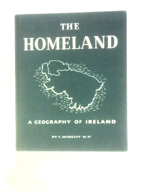 The Homeland: A Geography Of Ireland (Golden Mean Geographies Series) von Cyril Midgley