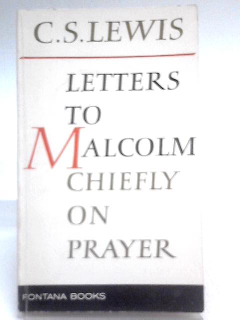 Letters to Malcolm: Chiefly on Prayer (Fontana Books 239R) By C. S. Lewis