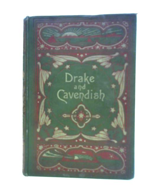 Lives and Voyages of the Famous Navigators: Drake and Cavendish By Unstated