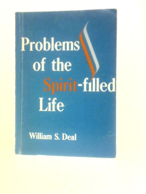 Problems of the Spirit-Filled Life By William S Deal