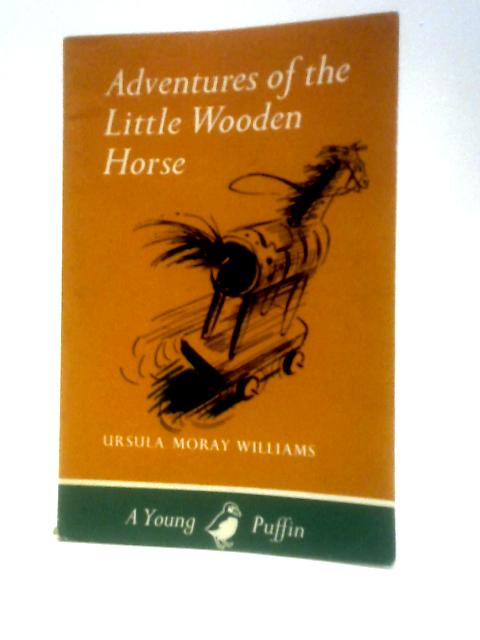 Adventures Of The Little Wooden Horse von Ursula Moray Williams