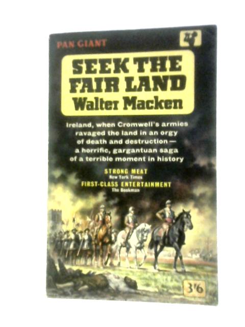 Seek The Fair Land By Walter Macken