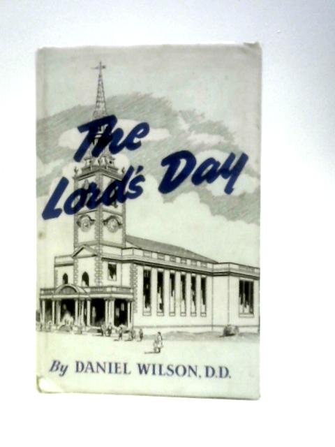 The Divine Authority and Perpetual Obligation of the Lord's Day By Daniel Wilson