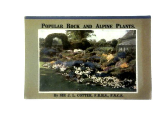 Popular Rock and Alpine Plant By Sir J. L. Cotter