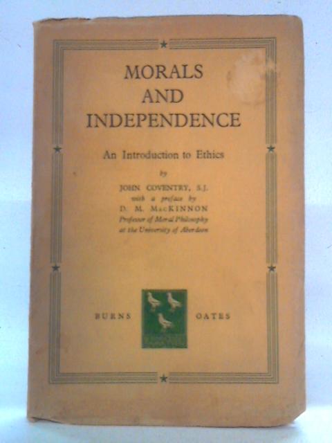 Morals and Independence: An Introduction to Ethics By John Coventry