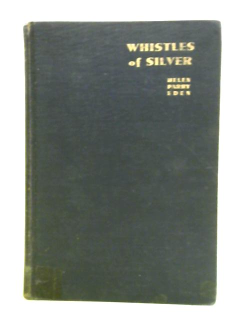 Whistles of Silver By Helen Parry Eden