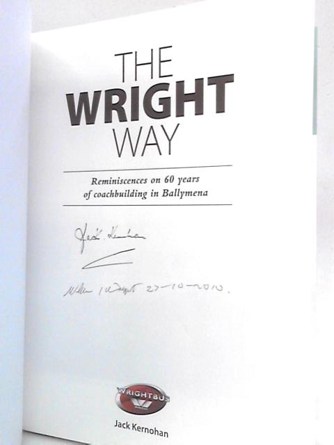 The Wright Way: Reminiscences of 60 Years of Coach Building in Ballymena By Jack Kernohan